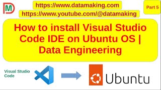 How to install Visual Studio Code IDE on Ubuntu 22.04 OS | Python and All | Part 5 | DM | DataMaking
