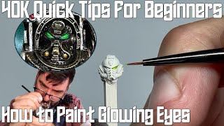 40K Quick Tips for Beginners - Dead Easy Glowing Eyes