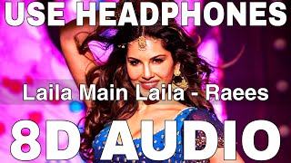 Laila Main Laila (8D Audio) || Raees || Shah Rukh Khan || Sunny Leone || Pawni Pandey, Ram Sampath