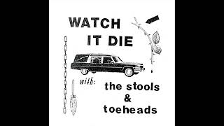 The Stools / Toeheads - Watch It Die Split LP