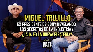 #7 Miguel Trujillo | Ex Presidente de SONY MUSIC revelando los SECRETOS DE LA INDUSTRIA