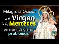 MILAGROSA ORACIÓN A LA VIRGEN DE LAS MERCEDES PARA SALIR DE GRAVES PROBLEMAS