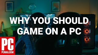 Why You Should Game on a PC