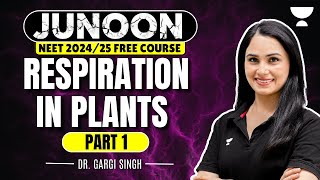 Respiration in Plants | Part 1 | Junoon Batch | NEET 2024 | Dr Gargi Singh