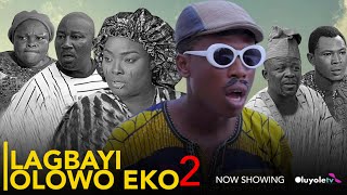 LAGBAYI OLOWO EKO 2 Latest Yoruba Movie 2024 - Apa | Ronke Odusanya | Londoner | Ogboluke