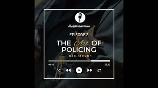 The Art of Policing - Episode 3 - Bail and Bonds