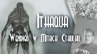 Kim jest ITHAQUA? - Wendigo w wykonaniu Mitów Cthulhu