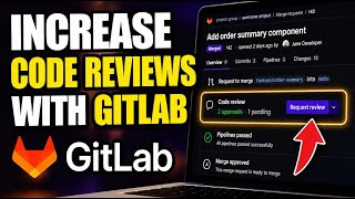 How to Increase Code Reviews with GitLab - Quick Tutorial