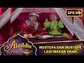 Asik Bener Dah Mustafe Dan Mustofa Makan Enak  - Aladdin Eps 208 Part 2