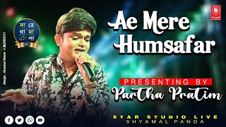 Aye Mere Humsafar || Full Video Song || Cover By Partha Pratim || Star studio Live