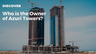 Azuri Towers, Eko Atlantic | Who is Building it?