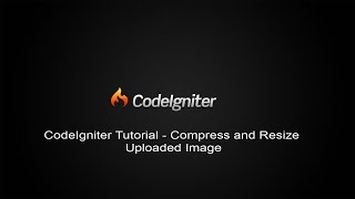 CodeIgniter Tutorial Compress and Resize Uploaded Image