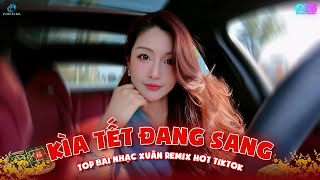 Kìa Tết Đang Sang Remix - Tết Này Kết Đôi Remix - Tết Bình An Remix - Nhạc Tết 2025 Remix Tiktok