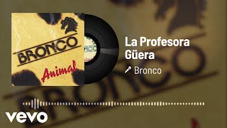 Bronco - La Profesora Güera (Audio)