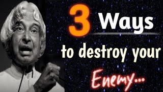 3 Ways to Destroy Your Enemy..Dr APJ Abdul Kalam Sir Quotes❤ Ocean of Motivation#motivationalspeech
