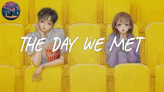 The day we met 🍿 chill songs playlist to vibe to