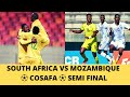 South Africa vs Mozambique | Cosafa Cup 2021 | Semi Final