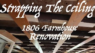 Strapping The Ceiling - Farmhouse Renovation - Episode 82