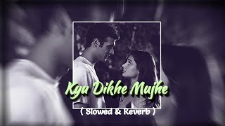 Kyu Dikhe Mujhe - Mashup | Slowed \u0026 Reverb | Rayhan Gaming Yt