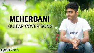 MEHERBANI | The Shaukeens | Guitar Cover By Shivam | Akshay Kumar | Arko | Jubin  | Acoustic Shivam