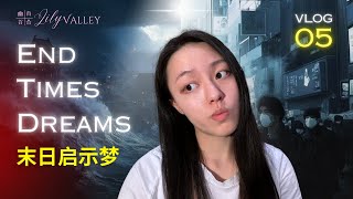 [Vlog 5] My End Time Dreams 我做的末日启示梦