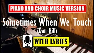 Sometimes When We Touch (Dan Hill) | Piano Cover (with lyrics) | Piano and Choir Music Version