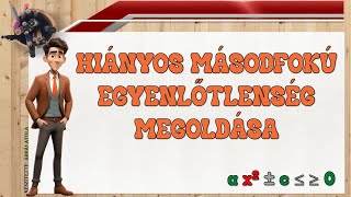 HIÁNYOS MÁSODFOKÚ EGYENLŐTLENSÉG (ax²+c ≤≥ 0) MEGOLDÁSA