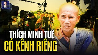 THÍCH MINH TUỆ GẬT ĐẦU ĐỒNG Ý LẬP KÊNH TRUYỀN THÔNG RIÊNG: AI XIN GÌ CŨNG CHO, MIỄN FAN VUI