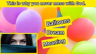 She Dream about Balloons \u0026 this happen in Reality deep hidden secret meaning it free not lucid