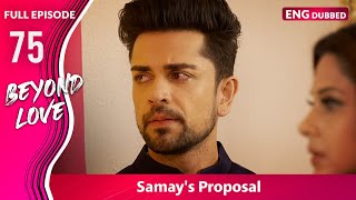 Samay Proposes to Saanjh 💍 Beyond Love | Full Episode 75【 English Dubbed 】