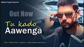 Tu kado Aawenga [proof video] : Akhil Sachdeva [Nasha boy] X Gurnazar Act by Sidharth Gupta