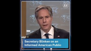 Secretary Blinken on an Informed American Public