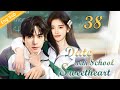 [Eng-Sub] Date with School Sweetheart EP38｜Chinese drama｜Song Weilong | Ju Jingyi | Qian Xiang Yin