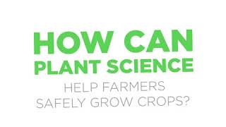 How can plant science help farmers safely grow crops?