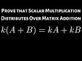 Prove that Scalar Multiplication Distributes over Matrix Addition