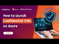 How to launch Confidential VMs on Azure