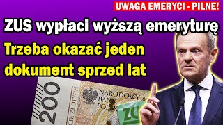 ZUS wypłaci wyższą emeryturę. Trzeba okazać jeden dokument sprzed lat EMERYTURY 2024