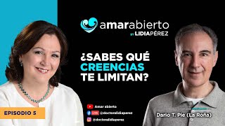 ¿Sabes qué creencias te limitan? con Dario T. Pie Ep.5 #AmarAbierto