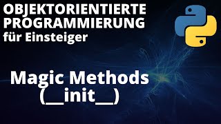Object-oriented programming with Python - Magic methods (dunder methods, e.g., __init__)