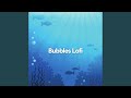 Bubbles Lofi