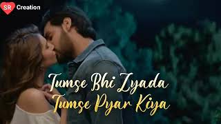 Tumse Bhi zyada tumse pyar kiya love song [Arijit singh]& pritam¶ SR Creation no copyright song