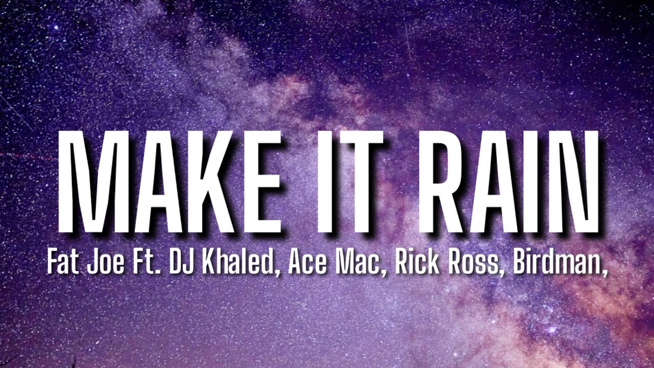 Fat Joe Make It Rain Remix Lyrics Ft Dj Khaled Ace Mac Rick