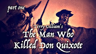 Terry Gilliam's The Man Who Killed Don Quixote (Part 1) - Unmade Masterpieces