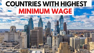 10 COUNTRIES WITH THE HIGHEST MINIMUM WAGE IN THE WORLD