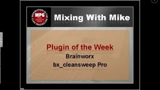 Brainworx bx_cleansweep Pro - Mixing With Mike Plugin of the Week