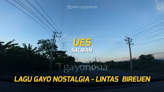 Lagu Gayo Nostalgia Ues (Salman) - Lagu Gayo Perjalanan