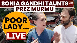 LIVE: Sonia Gandhi Taunts President Droupadi Murmu | Sonia Gandhi's Statement Against Murmu