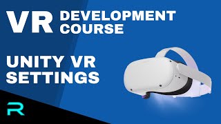 VR Development for Oculus Quest: Unity Settings for VR