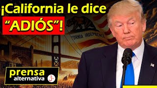 Se cansó de Trump! California firmará su independencia!