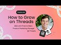 How To Grow on Threads | Q&A with Etienne Blanc, Product Marketing Manager at Threads